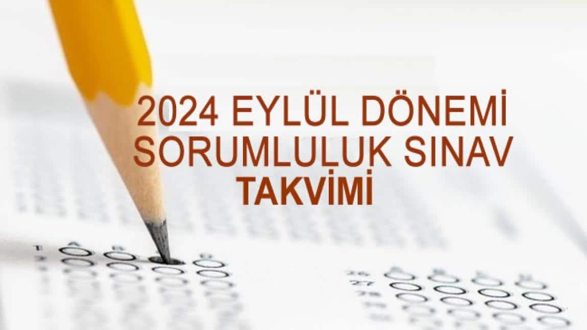 2024-2025 EĞİTİM ÖĞRETİM YILI EYLÜL DÖNEMİ SORMLULUK SINAVLARI BAŞLIYOR.